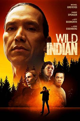 狂野的印第安人 Wild Indian2021,狂野的印第安人 Wild Indian(2021美国惊悚)高清在线观看_狂野的印第安人 Wild Indian2021,狂野的印第安人 Wild Indian全集免费播放_惊悚片 - 星影汇