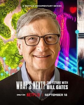 What’s Next? The Future with Bill Gates高清在线观看_What’s Next? The Future with Bill Gates全集免费播放_欧美综艺 - 星影汇